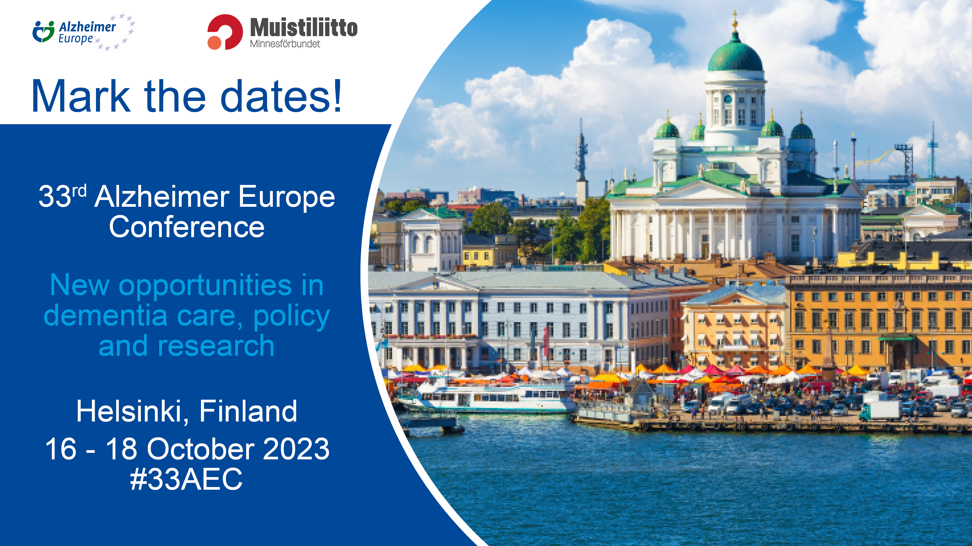 Mark the dates! 33rd Alzheimer Europe Conference. New opportunities in dementia care, policy and research. Helsinki, Finland, 16.-18.10.2023