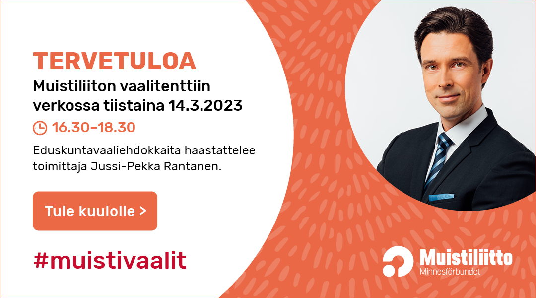 Tervetuloa Muistiliiton vaalitenttiin verkossa tiistaina 14.3. klo 16.30-18.30. Eduskuntavaaliehdokkaita haastattelee toimittaja Jussi-Pekka Rantanen. Tule kuulolle. #muistivaalit